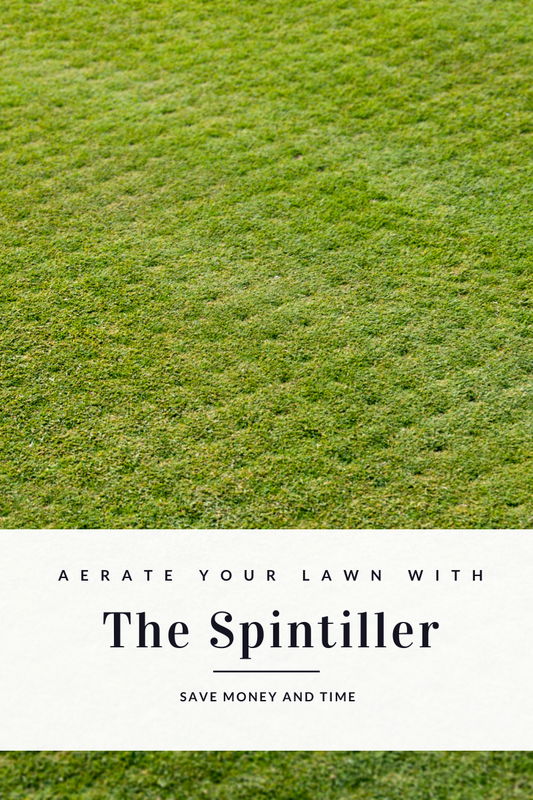 Aerate Your Lawn with The Spintiller: Save Money and Time